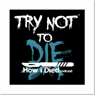 'Try Not To Die' slogan for How i Died Posters and Art